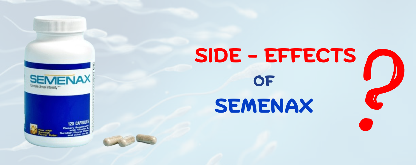 Semenax Side Effects: What You Need to Know Before You Buy