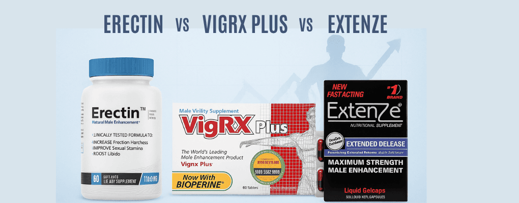 Erectin vs vigrx plus vs extenze